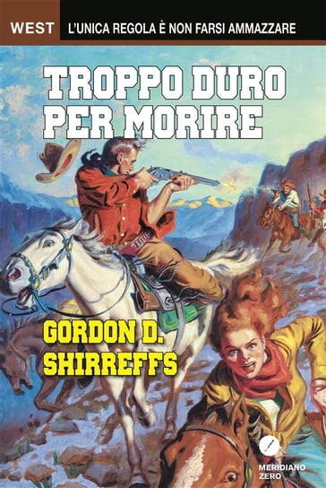 Troppo duro per morire - Gordon D. Shirreffs