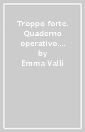 Troppo forte. Quaderno operativo. Con Lavoretti e Prescrittura prelettura. Per la 3ª classe della Scuola materna. Ediz. per la scuola