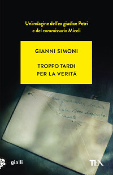 Troppo tardi per la verità. Un caso di Petri e Miceli - Gianni Simoni