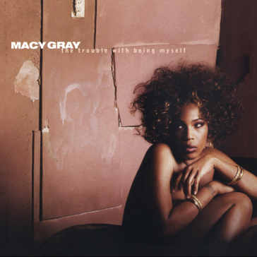 Trouble with being myself - Macy Gray