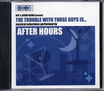 Trouble with those guys - Afterhours