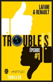 Trouble[s] épisode 1