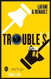 Trouble[s] épisode 4