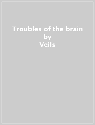 Troubles of the brain - Veils