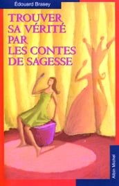 Trouver sa vérité par les contes de sagesse