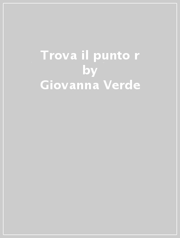 Trova il punto r - Giovanna Verde