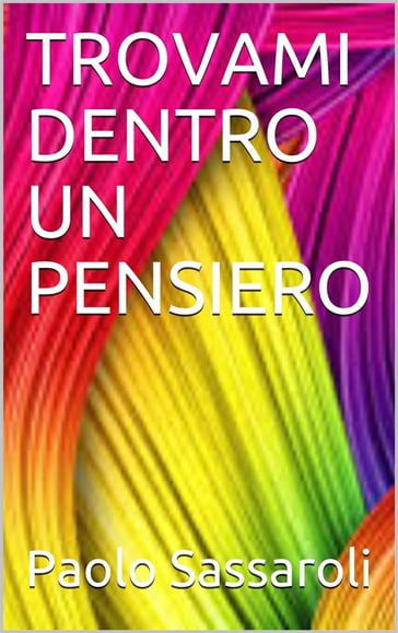 Trovami dentro un pensiero - Paolo Sassaroli