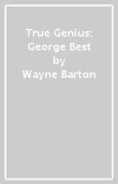 True Genius: George Best