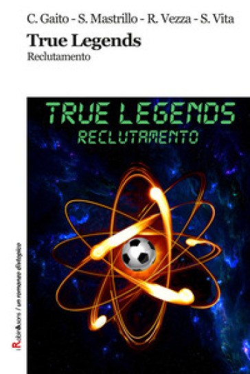 True Legends. Reclutamento - Cristian Gaito - Sergio Mastrillo - Riccardo Vezza - Salvatore Vita