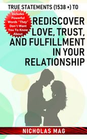 True Statements (1538 +) to Rediscover Love, Trust, and Fulfillment in Your Relationship