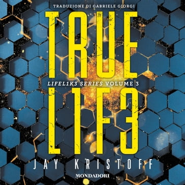 Truelife. Lifel1k3 series (Vol. 3) - Jay Kristoff - Gabriele Giorgi