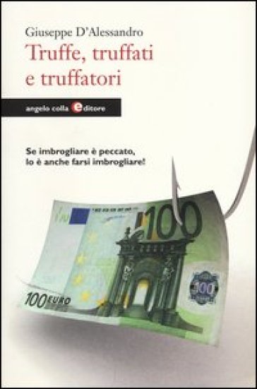 Truffe, truffati e truffatori. Se imbrogliare è peccato lo è anche farsi imbrogliare! - Giuseppe D