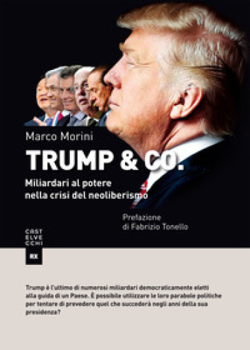 Trump & Co. Miliardari al potere: quando il mondo del business conquista l'arena politica - Marco Morini