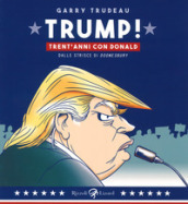 Trump! Trent anni di Donald. Dalle strisce di «Doonesbury»