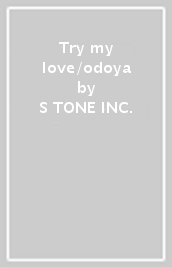 Try my love/odoya