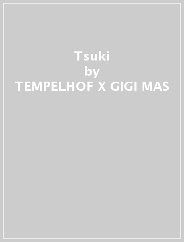 Tsuki - TEMPELHOF X GIGI MAS