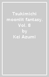 Tsukimichi moonlit fantasy. Vol. 8