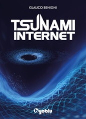 Tsunami internet. Al di là dell