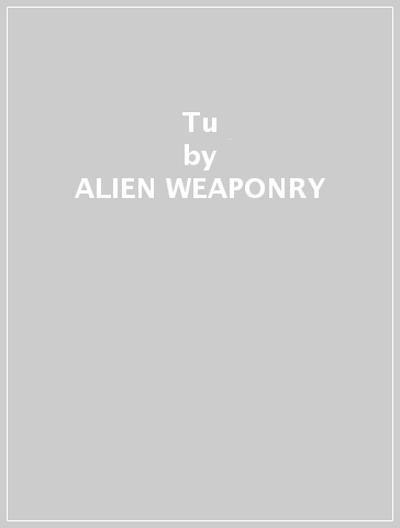 Tu - ALIEN WEAPONRY