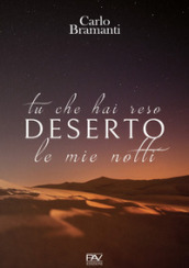 Tu che hai reso deserto le mie notti