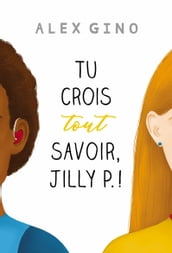 Tu crois tout savoir, Jilly P. !