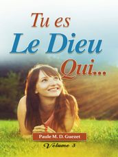 Tu es le Dieu qui  Volume 3