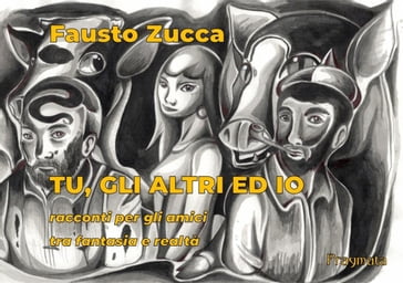 Tu, gli altri ed io - Fausto Zucca