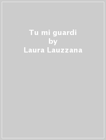 Tu mi guardi - Laura Lauzzana