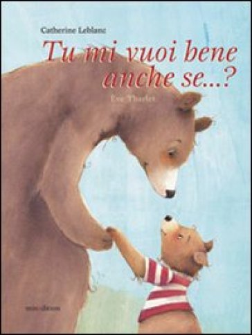 Tu mi vuoi bene anche se...? - Catherine Leblanc - Eve Tharlet