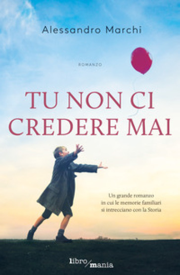 Tu non ci credere mai - Alessandro Marchi