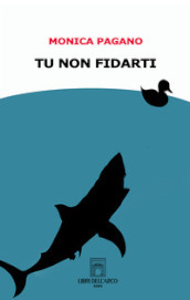 Tu non fidarti