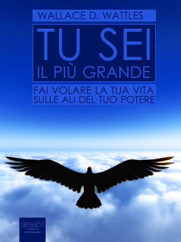 Tu sei il più grande - Wallace D. Wattles