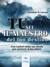 Tu sei il maestro del tuo destino