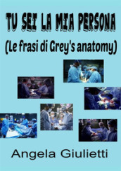 Tu sei la mia persona. Le frasi di Grey s anatomy