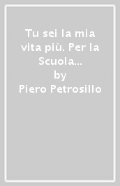 Tu sei la mia vita più. Per la Scuola media. Con DVD-ROM M.I.O. book. Con ebook. Con espansione online. Vol. 3