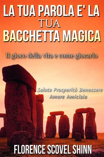 La Tua Parola è la Tua Bacchetta Magica - Florence Scovel Shinn