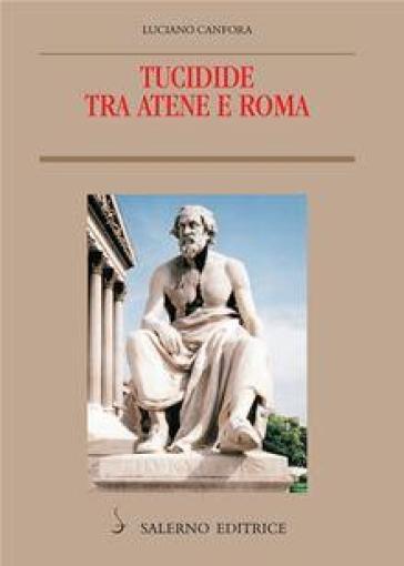 Tucidide tra Atene e Roma - Luciano Canfora