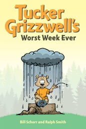 Tucker Grizzwell s Worst Week Ever