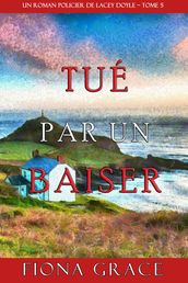 Tué par un Baiser (Un Roman Policier de Lacey Doyle Tome 5)