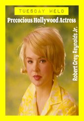 Tuesday Weld Precocious Hollywood Actress