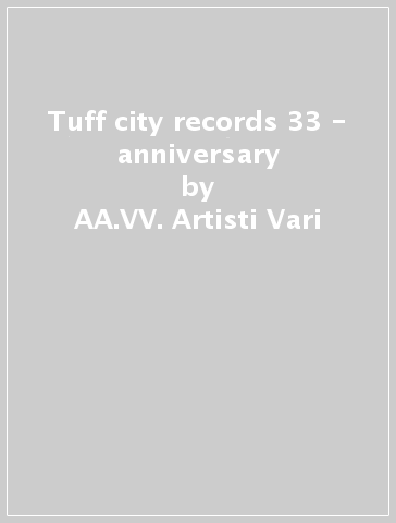 Tuff city records 33 - anniversary - AA.VV. Artisti Vari
