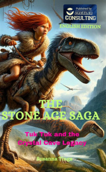 Tuk Tuk and the crystal cave legacy. The stone age saga - Tinga Susanna