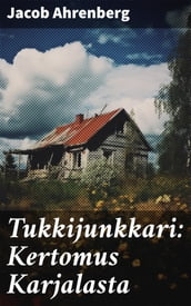 Tukkijunkkari: Kertomus Karjalasta