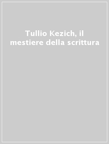 Tullio Kezich, il mestiere della scrittura