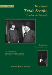 Tullio Serafin, il custode del canto. Con scritti inediti di Maria Callas, Gabriele D