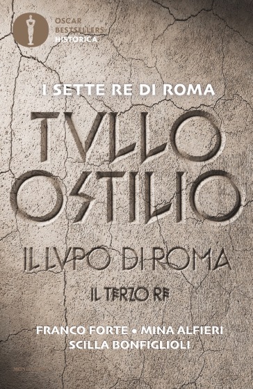 Tullo Ostilio. Il lupo di Roma. Il terzo re - Franco Forte - Mina Alfieri - Scilla Bonfiglioli