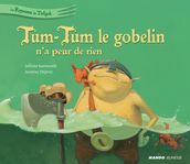 Tum-Tum le gobelin n a peur de rien