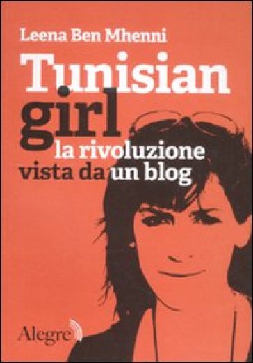 Tunisian girl. La rivoluzione vista da un blog - Leena B. Mhenni