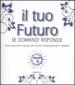 Tuo futuro. Se domandi risponde (Il)