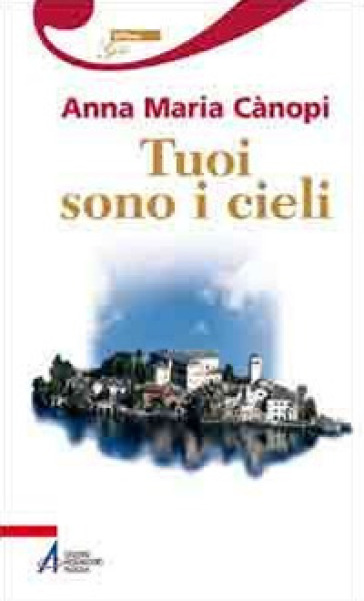 Tuoi sono i cieli - Anna Maria Cànopi